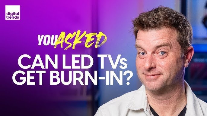 do led tvs get burn in