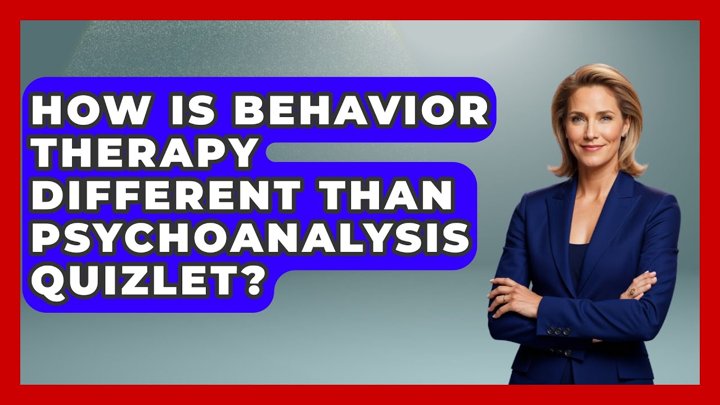 how is behavior therapy different than psychoanalysis quizlet